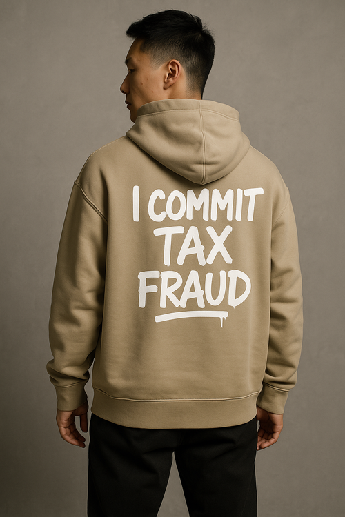 I Commit Tax Fraud Hoodie